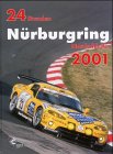 24h Rennen Nürburgring. Offizielles Jahrbuch zum 24 Stunden Rennen auf dem Nürburgring / 24 Stunden Nürburgring Nordschleife 2001 (Jahrbuch 24 Stunden Nürburgring Nordschleife) von Gruppe C GmbH